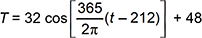 T = 32 cosine open bracket 365 divided by 2 pi times the quantity t minus 212 closed bracket + 48